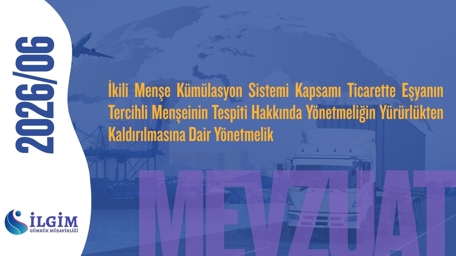 İkili Menşe Kümülasyon Sistemi Kapsamı Ticarette Eşyanın Tercihli Menşeinin Tespiti Hakkında Yönetmeliğin Yürürlükten Kaldırılmasına Dair Yönetmelik